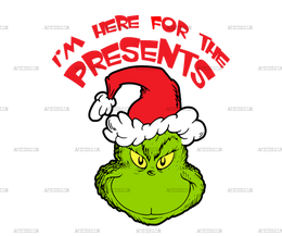 Im Here For The Presents Grinch DTF Transfer