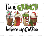 Im A Grinch Before My Coffee DTF Transfer