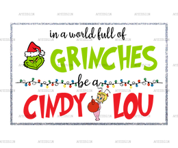 In A World Full Of Grinches Be A Cindy Lou DTF Transfer