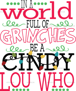 In A World Full Of Grinches Be A Cindy Lou Who DTF Transfer