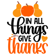 In All Things Give Thanks DTF Transfer