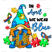 In April We Wear Blue-Gnome DTF Transfer