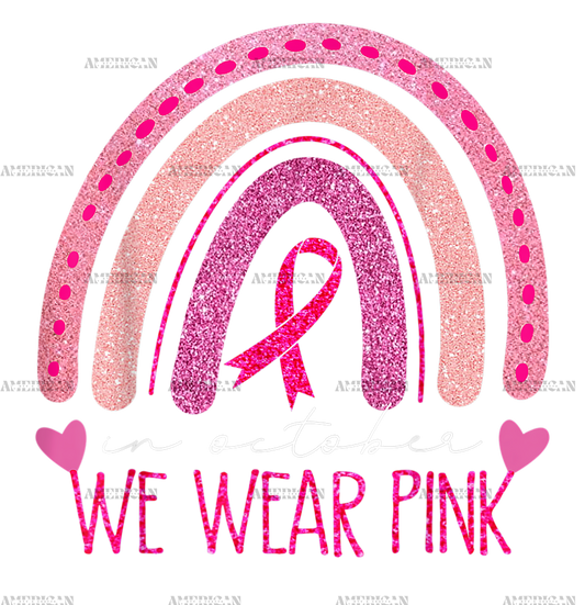In October We Wear Pink Rainbow Breast Cancer Awareness DTF Transfer