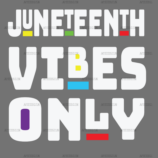 Juneteenth Good Vibes Only-2 DTF Transfer