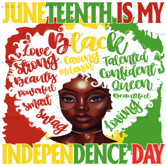 Juneteenth Is My Independence Day-2 DTF Transfer
