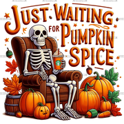 Just Waiting For Pumpkin Spice Skeleton-2 DTF Transfer