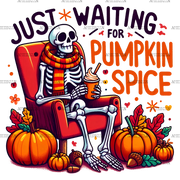 Just Waiting For Pumpkin Spice Skeleton-3 DTF Transfer