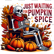 Just Waiting For Pumpkin Spice Skeleton-4 DTF Transfer