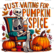 Just Waiting For Pumpkin Spice Skeleton-5 DTF Transfer