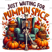 Just Waiting For Pumpkin Spice Skeleton-6 DTF Transfer