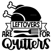 Leftlovers Are For Quitters DTF Transfer