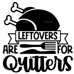 Leftlovers Are For Quitters DTF Transfer