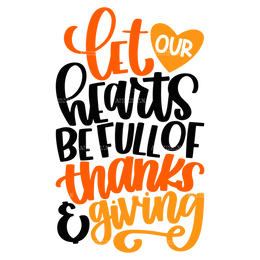 Let Our Hearts Be Full Of Thanks Giving DTF Transfer