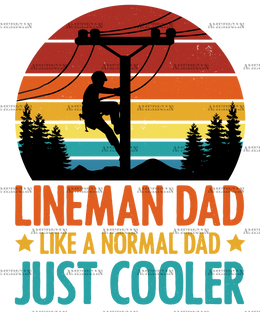 Lineman Dad Like A Normal Dad Just Cooler-1 DTF Transfer