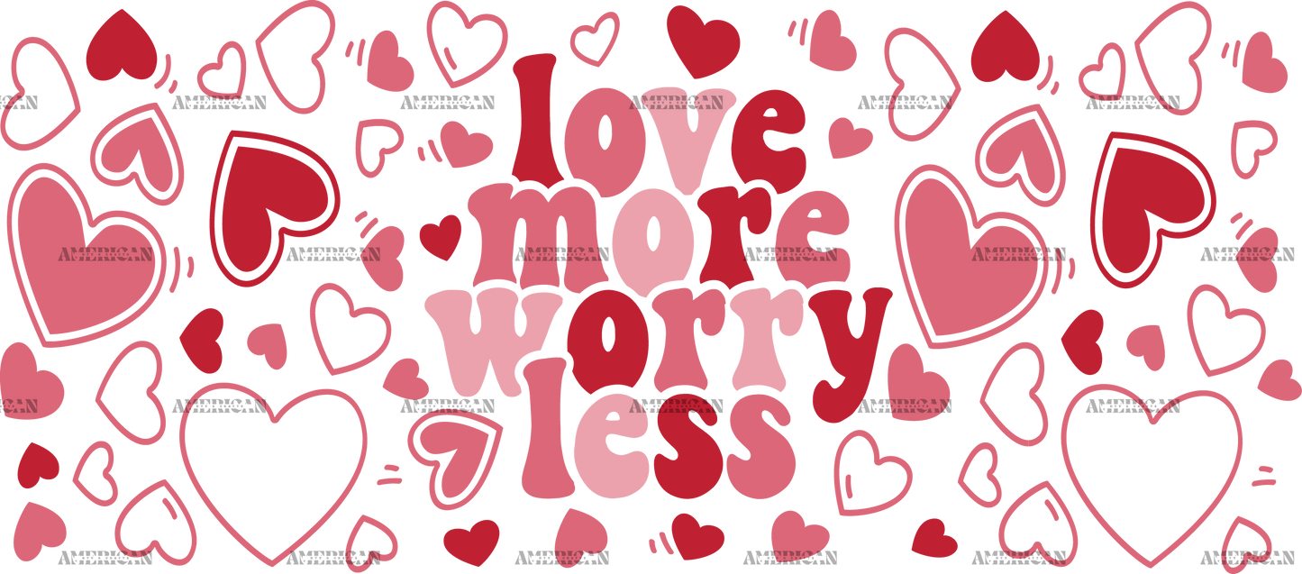 Love More Worry Less-2 UV DTF Transfer