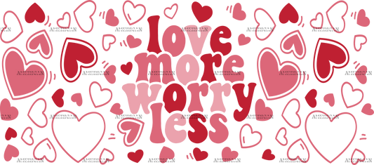 Love More Worry Less-2 UV DTF Transfer