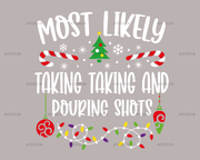 Most Likely Taking Taking And Pouring Shots DTF Transfer