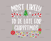 Most Likely To Be Late For Christmas DTF Transfer