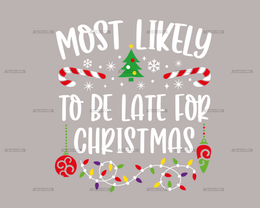 Most Likely To Be Late For Christmas DTF Transfer