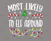Most Likely To Elf Around DTF Transfer