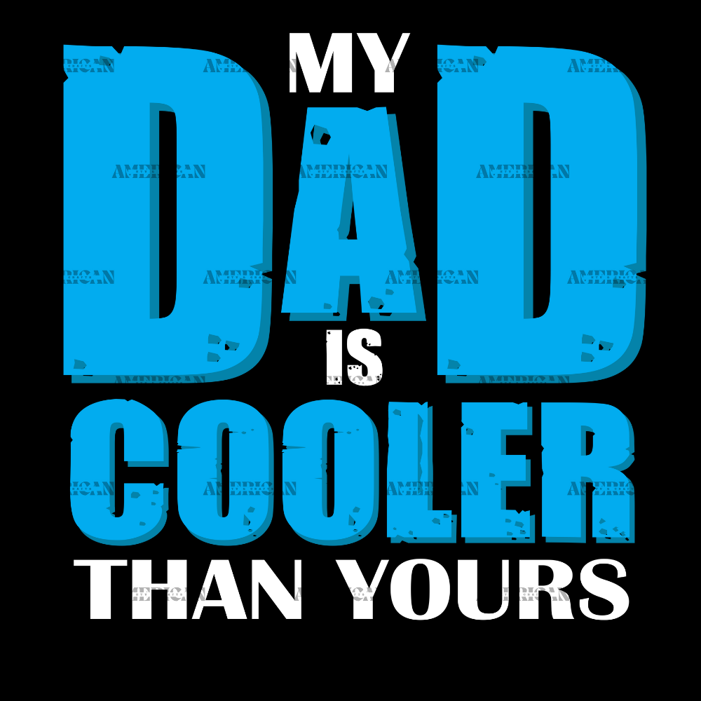 My Dad Is Cooler Than Yours DTF Transfer
