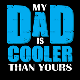 My Dad Is Cooler Than Yours DTF Transfer