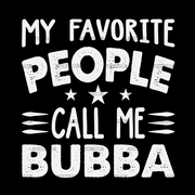 My Favorite People Call Me Bubba DTF Transfer