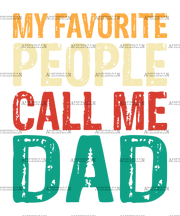 My Favorite People Call Me Dad-2 DTF Transfer