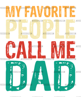My Favorite People Call Me Dad-2 DTF Transfer