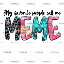 My Favorite People Call Me Meme DTF Transfer