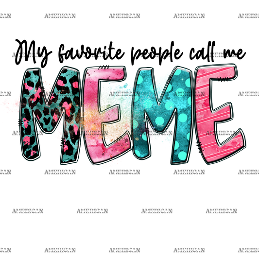 My Favorite People Call Me Meme DTF Transfer