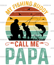 My Fishing Buddies Call Me Papa-1 DTF Transfer