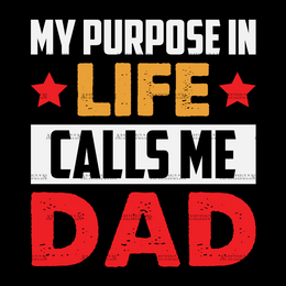 My Purpose In Life Calls Me Dad DTF Transfer