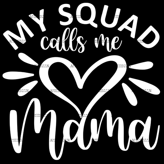 My Squad Calls Me Mama DTF Transfer