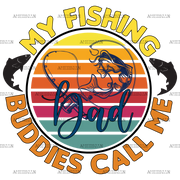 My Fishing Buddies Call Me Dad DTF Transfer