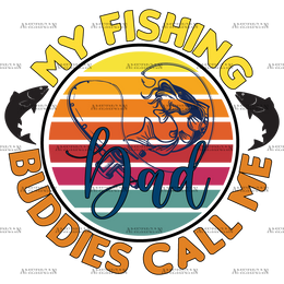 My Fishing Buddies Call Me Dad DTF Transfer