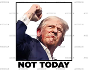 Not Today Trump DTF Transfer
