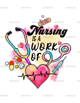 Nursing Is A Work Of Heart DTF Transfer