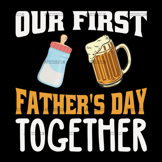 Our First Father's Day Together DTF Transfer