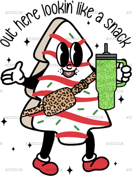 Out Here Looking Like A Snack-7 DTF Transfer