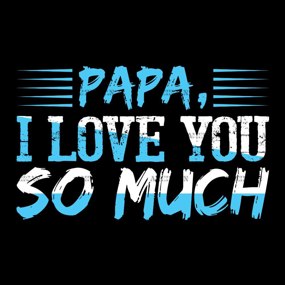 Papa I Love You So Much DTF Transfer