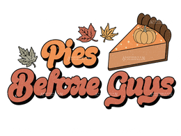 Pies Before Guys DTF Transfer