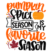 Pumpkin Spice Season Is My Favorite Season DTF Transfer