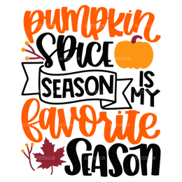 Pumpkin Spice Season Is My Favorite Season DTF Transfer