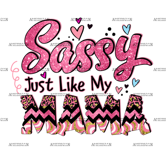 Sassy Just Like My Mama-2 DTF Transfer