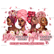 Sisters Don't Let Sisters Fight Cancer Alone Head Bun DTF Transfer