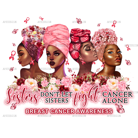 Sisters Don't Let Sisters Fight Cancer Alone Head Bun DTF Transfer