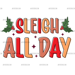 Sleigh All Day-1 DTF Transfer