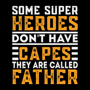 Some Super Heroes Don't Have Capes They Are Called Father DTF Transfer