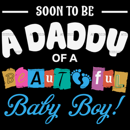 Soon To Be A Daddy Of A Beautiful Baby Boy DTF Transfer